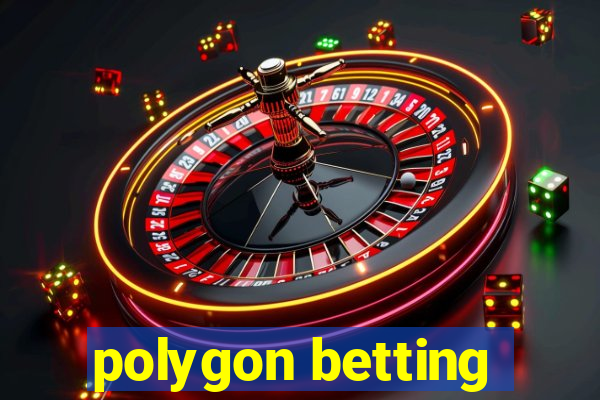 polygon betting